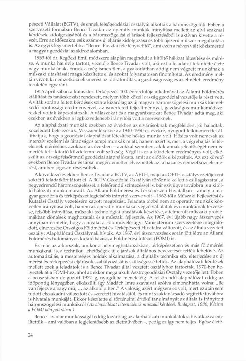 pészeti Vállalat (BGTV), és ennek felsőgeodéziai osztályát alkották a háromszögelők.