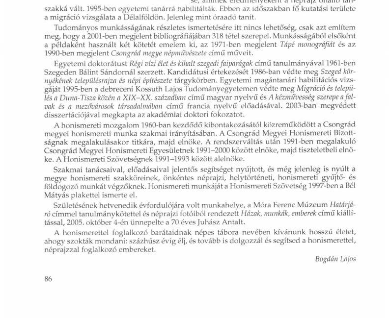 A gimnázium elvégzése után a szegedi Tudományegyetemen szerzett magyar-történelem szakos tanári diplomát. Egyetemi tanulmányai során Bálint Sándor néprajzi előadásait is hallgatta.