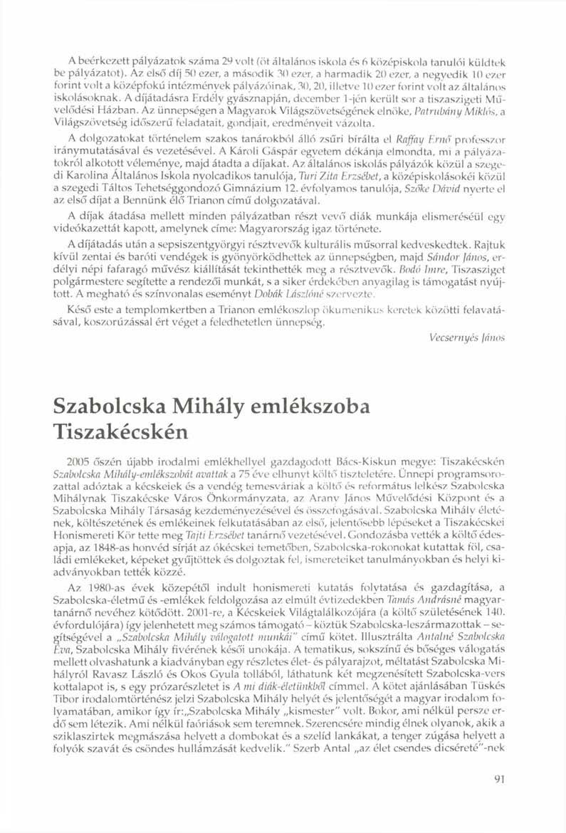 A beérkezett pályázatok száma 29 volt főt általános iskola és 6 középiskola tanulói küldtek be pályázatot). Az.