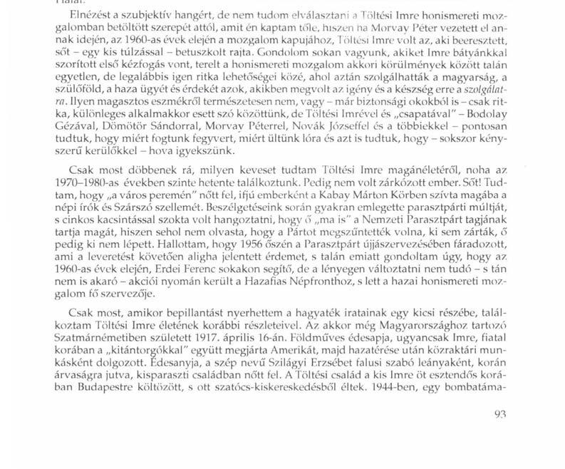 In memóriám Töltési Imre (1917-2006) Február közepén, a Honismereti Szövetség éves küldöttgyűlésén fiától kaptuk a hírt Imre bátyánk haláláról.
