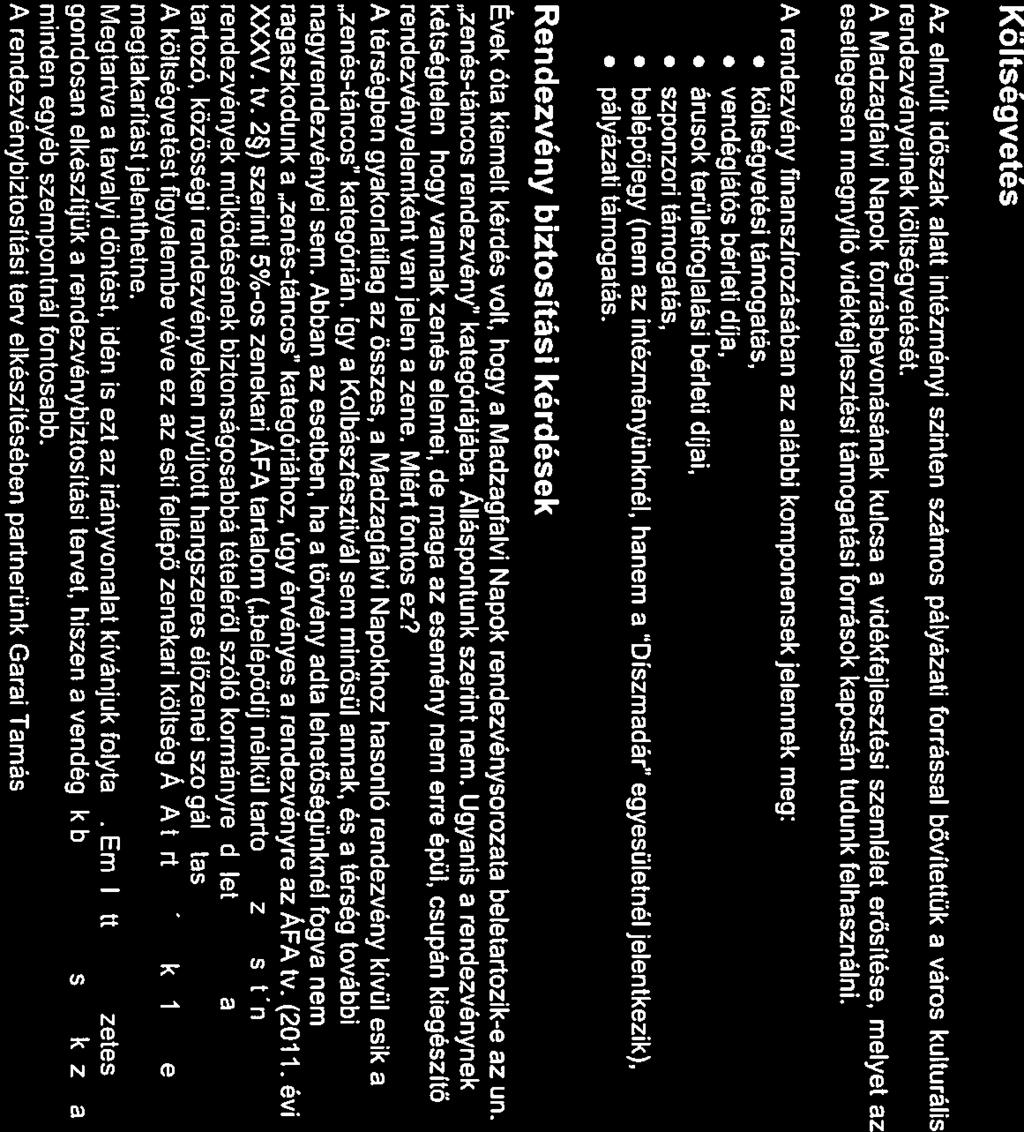 megerősödő helyi érték rendezvényelemek lehetőséget dnk rr, hogy Mdzgflvi Npok rendezvénysoroztábn vidékfejlesztés hngsúlyosn megjelenhessen.