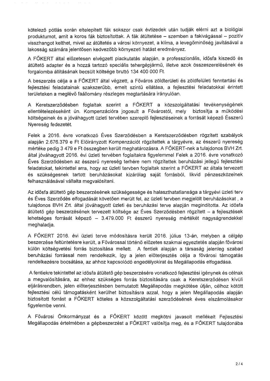 kötelező pótlás során eltelepített fák sokszor csak évtizedek után tudják elérni azt a biológiai produktumot, amit a koros fák biztosítottak.