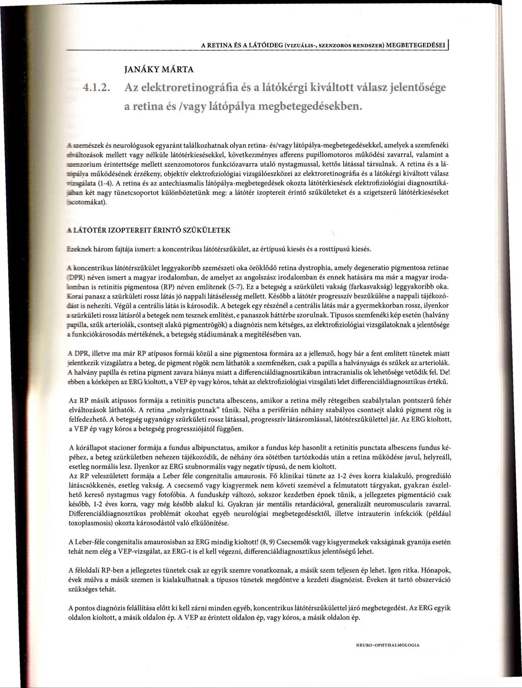 A RETINA ÉS A LÁTÓIDEG (vizuális-, szenzoros rendszer) MEGBETEGEDÉSEI JANÁKY MÁRTA 4.1.2.