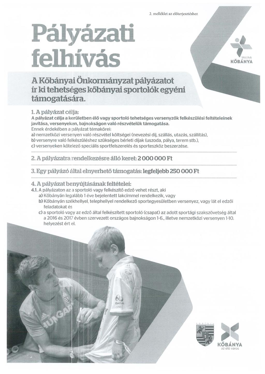 2. melléklet az e l őterjesztés h ez A Köbányai Önkormányzat pályázatot ír ki tehetséges kőbányai sportolók egyéni támogatására. 1.