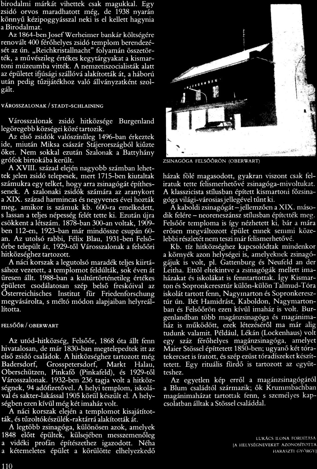 "Reichkristallnacht" folyamán összetörték, a művészileg értékes kegy tárgyakat a kismartoni múzeumba vitték.