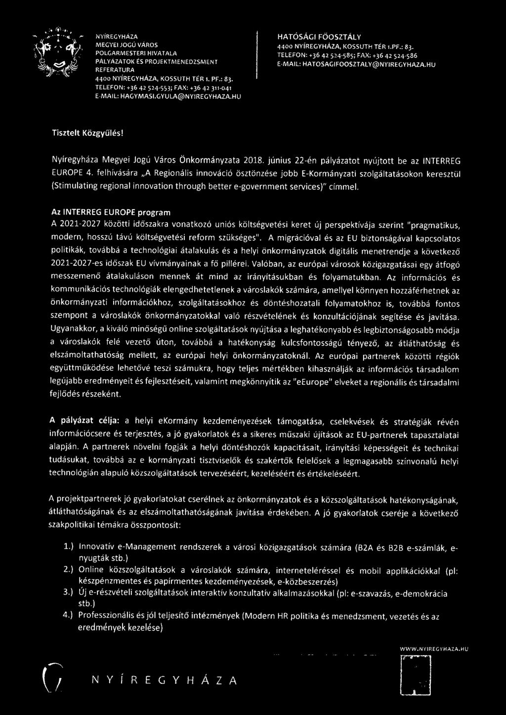 felhívására A Regionális innováció ösztönzése jobb EKormányzati szolgáltatásokon keresztül (Stimulating regional innovation through better egovernment services)" címmel.