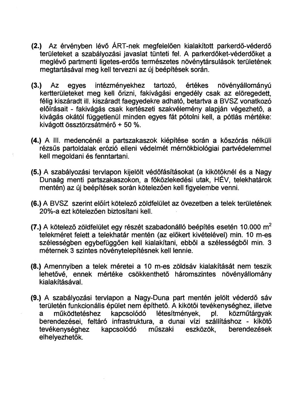 (2.) Az ervenyben lev6 ~ ~ ~ - megfeleloen n e k kialakitott parkerdo-vederdo teruleteket a szabalyozasi javaslat tunteti fel.