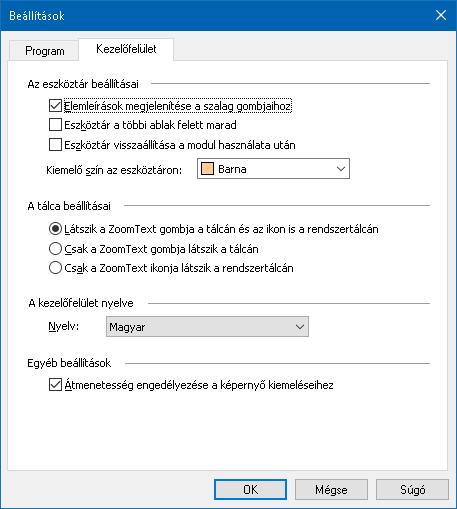 9. fejezet Egyéni beállítások 249 A kezelőfelület beállításai A kezelőfelület beállításai határozzák meg a ZoomText kezelőfelületének megjelenését a Windows asztalán.