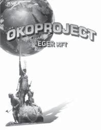 SZOLGÁLTATÁS ÖKOPROJECT EGER Környezetvédelmi Szolgáltató és Kereskedelmi Kft. Alapítás: 2000. augusztus Cím: 3300 Eger, Szvorényi u. 10. Tel.