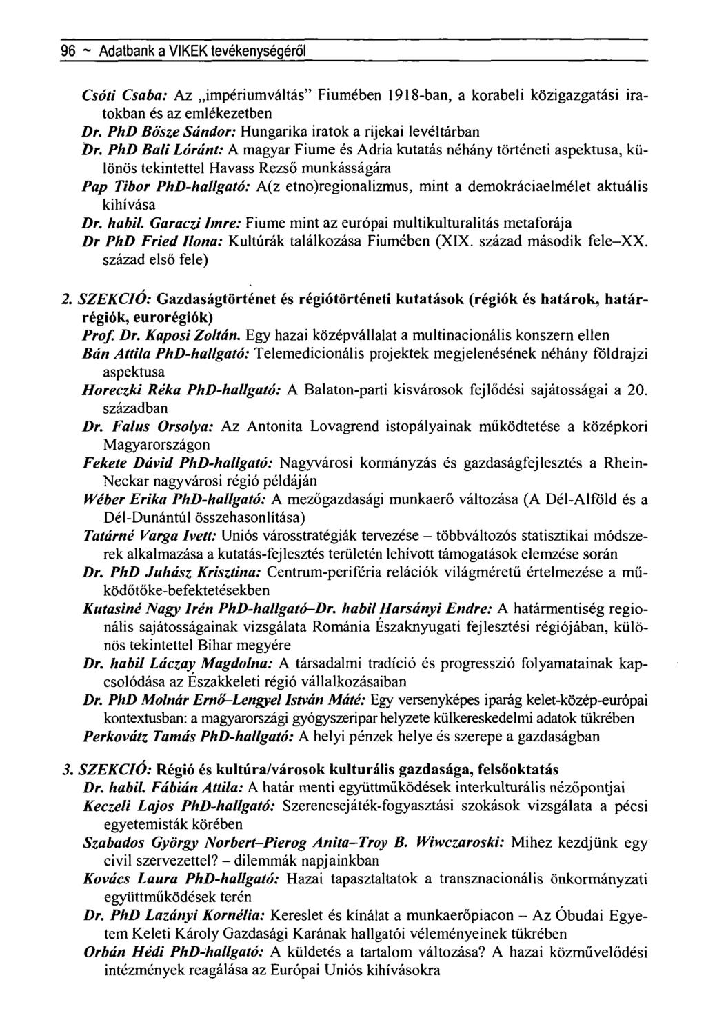 96 ~ Adatbank a VIKEK tevékenységéről Csóti Csaba: Az impériumváltás" Fiumében 1918-ban, a korabeli közigazgatási iratokban és az emlékezetben Dr.