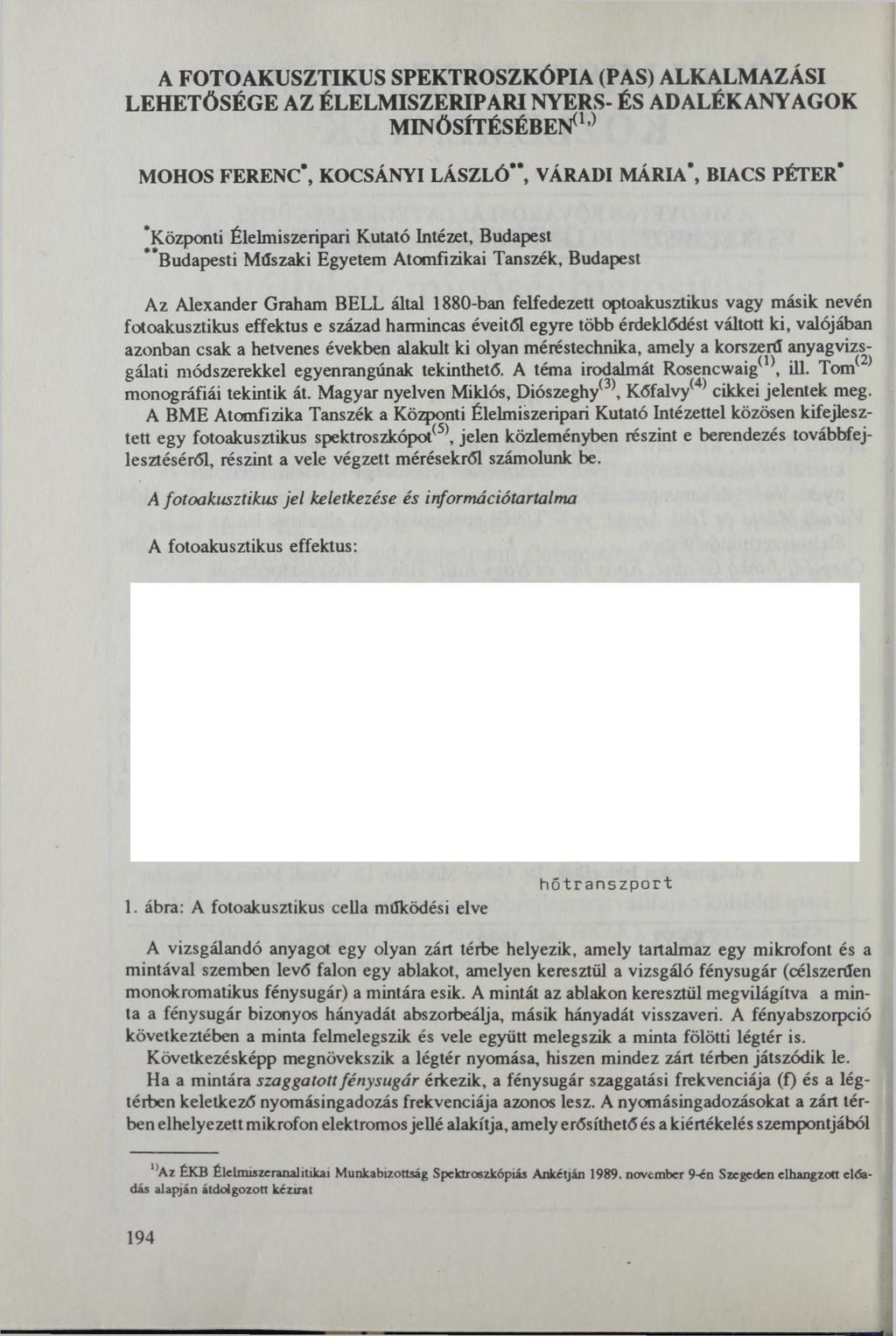 A FOTOAKUSZTIKUS SPEKTROSZKÓPIA (PAS) ALKALMAZÁSI LEHETŐSÉGE AZ ÉLELMISZERIPARI NYERS- ÉS ADALÉKANYAGOK MINŐSÍTÉSÉBEN0 } MOHOS FERENC*, KOCSÁNYI LÁSZLÓ**, VÁRADI MÁRIA*, BIACS PÉTER* Központi