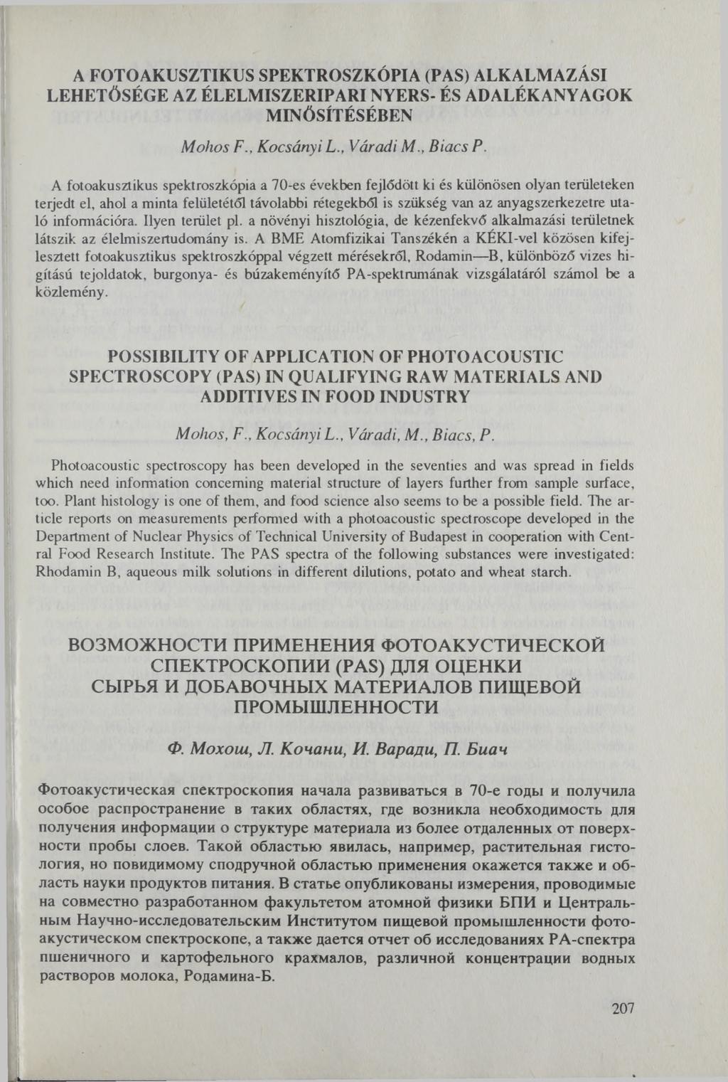 A FOTOAKUSZTIKUS SPEKTROSZKÓPIA (PAS) ALKALMAZÁSI LEHETŐSÉGE AZ ÉLELMISZERIPARI NYERS- ÉS ADALÉKANYAGOK MINŐSÍTÉSÉBEN M o h o s F., K o c sá n y i L., V á ra d i M., B ia c s P.