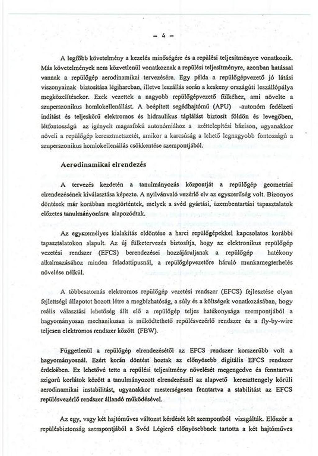 A legtöbb követelmény a kezelés minőségére és a repülési teljesítményre vonatkozik.