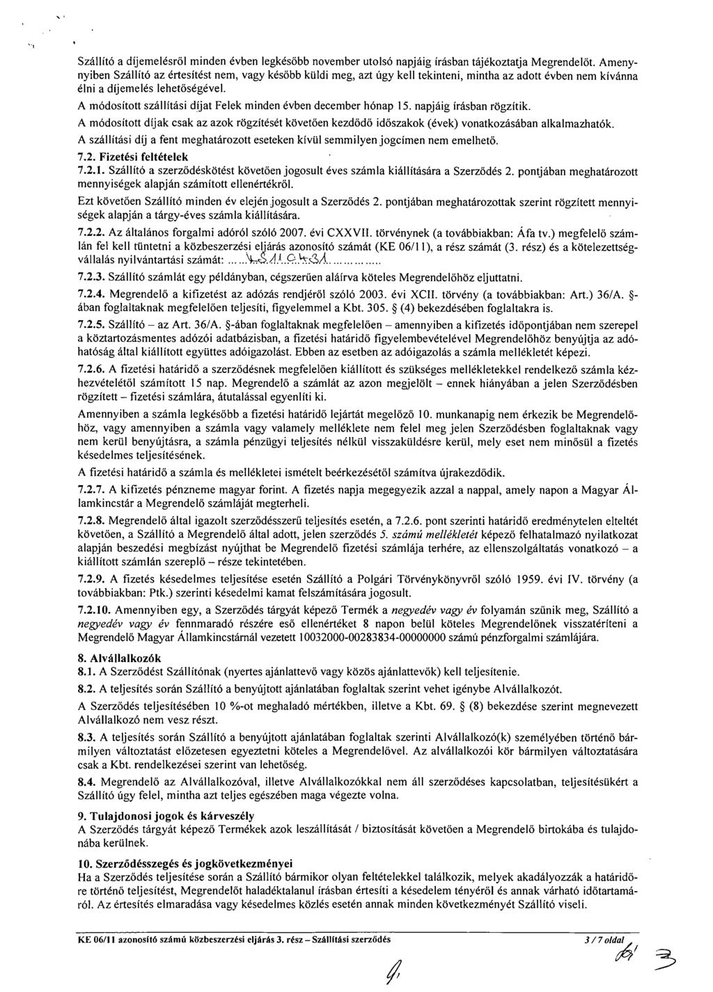 Szállító a díjemelésről minden évben legkésőbb november utolsó napjáig írásban tájékoztatja Megrendelőt.