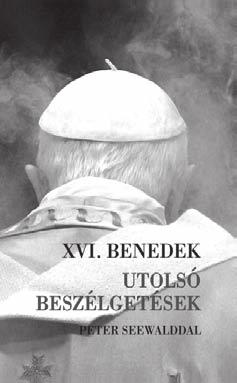 XVI. Benedek Utolsó beszélgetések Peter Seewalddal A könyvben olvasható interjúk röviddel XVI. Benedek lemondása előtt, és az azt követő időszakban, háttérbeszélgetésként készültek.