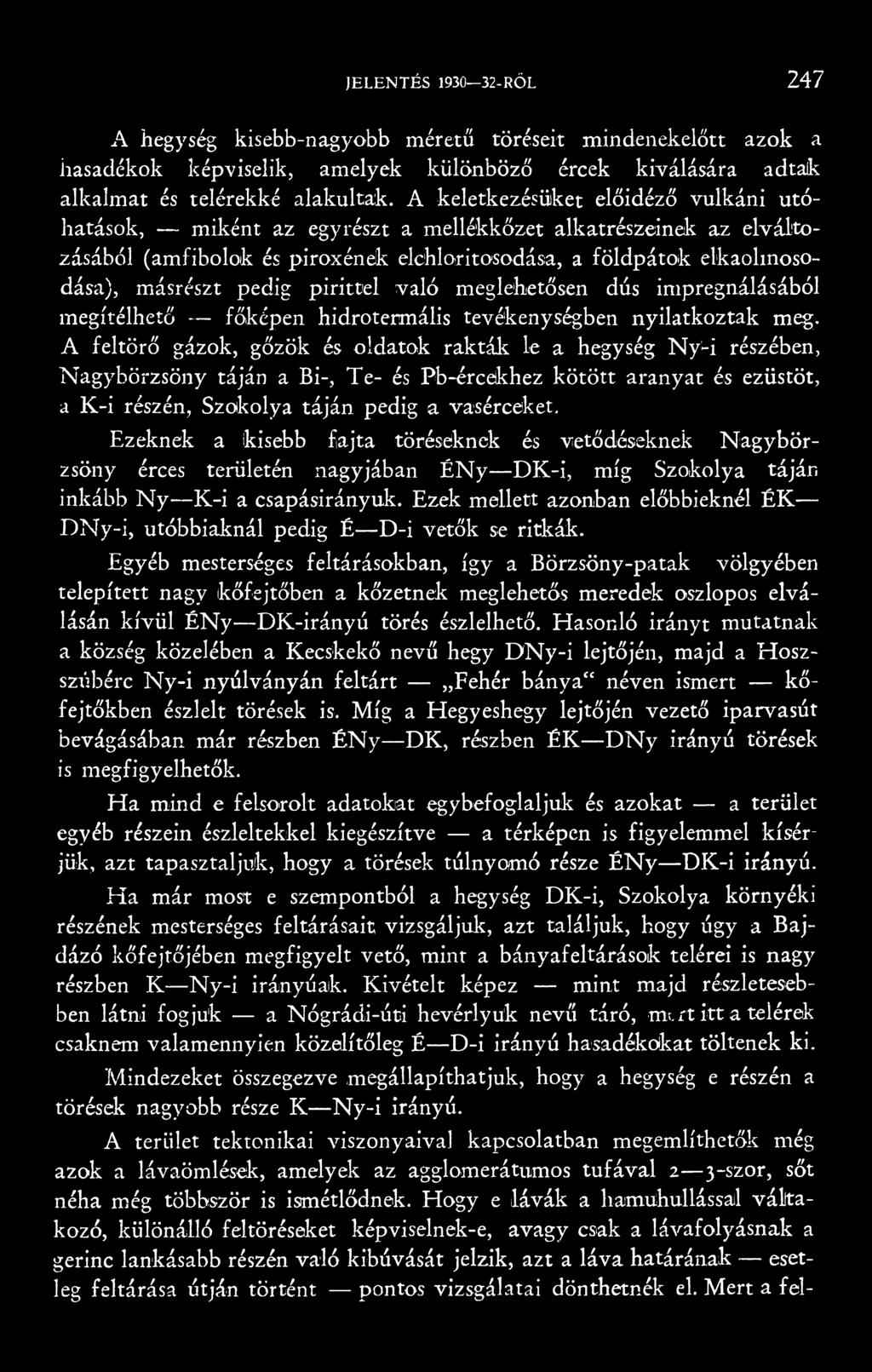 pirittel való meglehetősen dús impregnálásából megítélhető főképen hidrotermális tevékenységben nyilatkoztak meg.