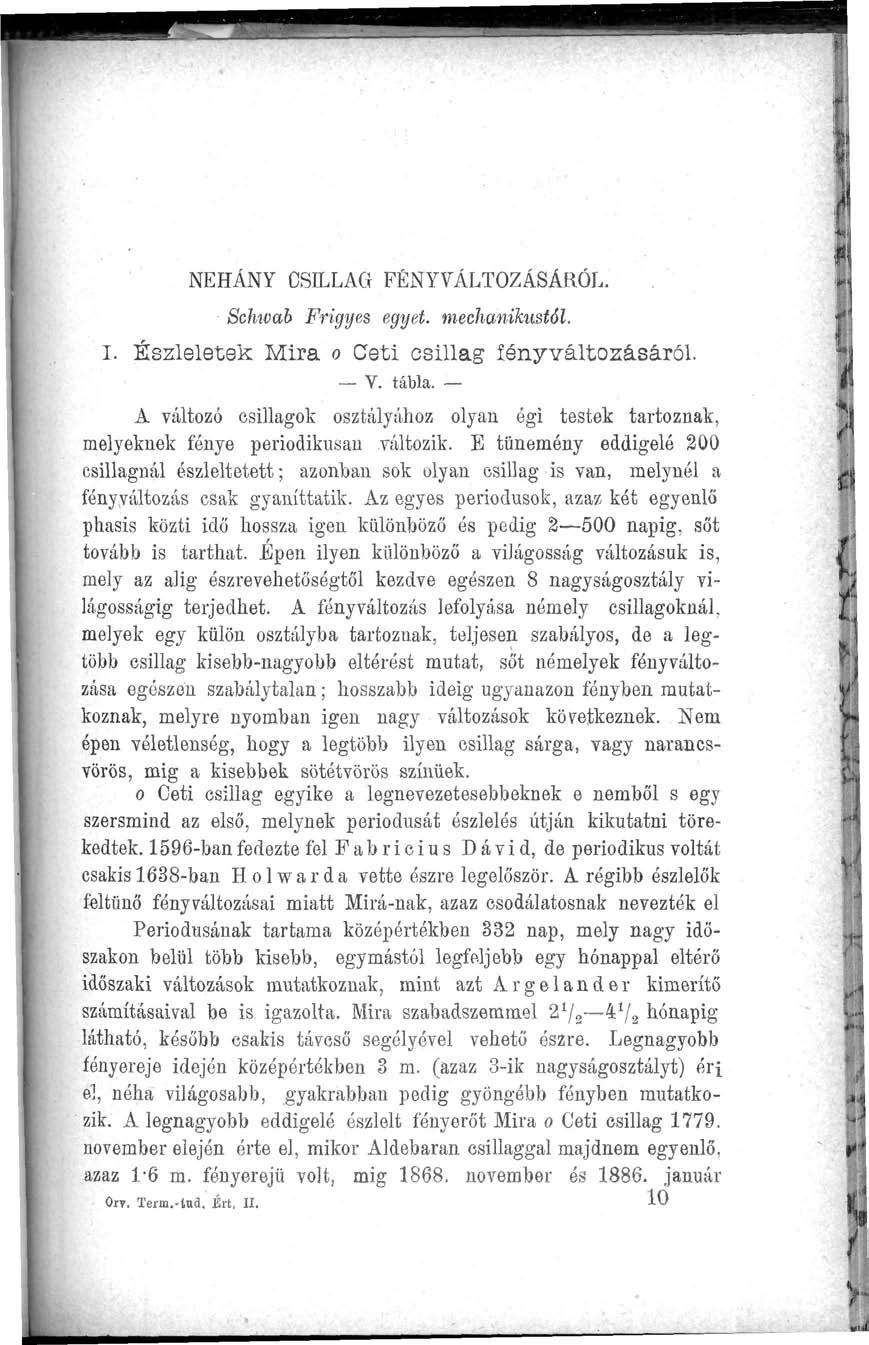 NÉHÁNY CSILLAG FÉNYVÁLTOZÁSÁRÓL. Schwab Frigyes egyet, mechanikustól. I. Észleletek Mira o Ceti csillag lényváltozásáről. V. tábla.