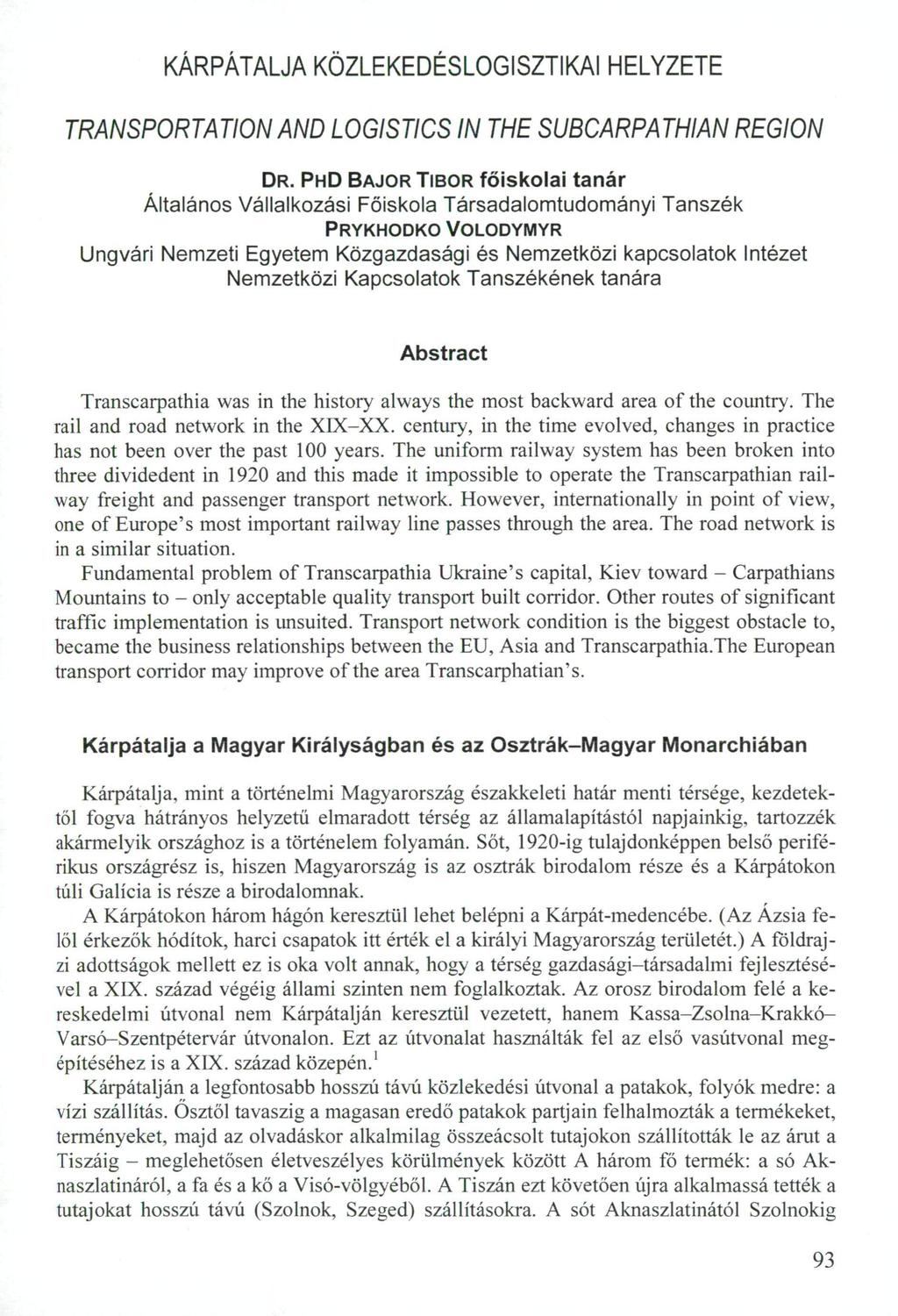 KÁRPÁTALJA KÖZLEKEDÉSLOGISZTIKAI HELYZETE TRANSPORTATION AND LOGISTICS IN THE SUBCARPATHIAN REGION DR.