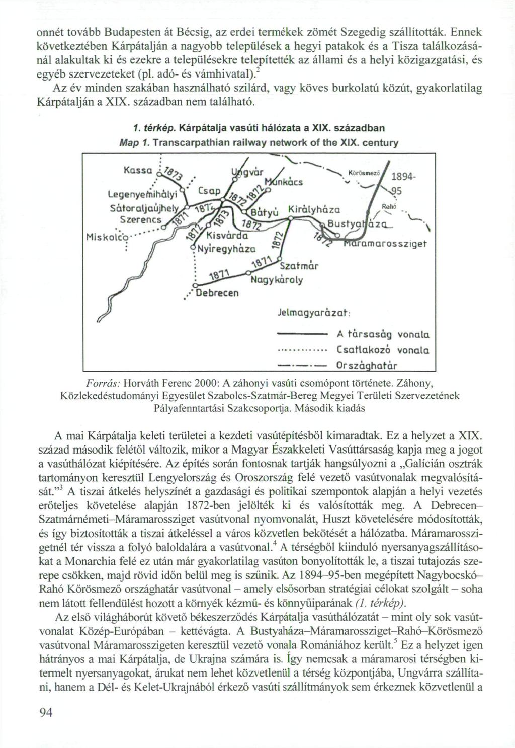 onnét tovább Budapesten át Bécsig, az erdei termékek zömét Szegedig szállították.