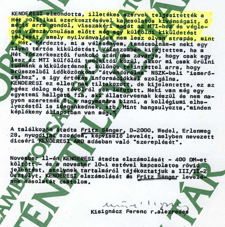 Az illetékes szervek teljesítették Polgár kívánságait Ezt megerősítette az MTI egy másik tudósítója, vezető beosztású munkatársa, aki Petres Géza fedőnéven volt a hírszerzés titkos munkatársa. 1976.