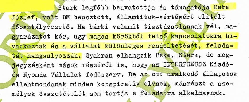 De az ott uralkodó állapotok ellentmondanak minden konspiratív elvnek, másrészt a személyi összetétel sem alkalmas a feladatra.