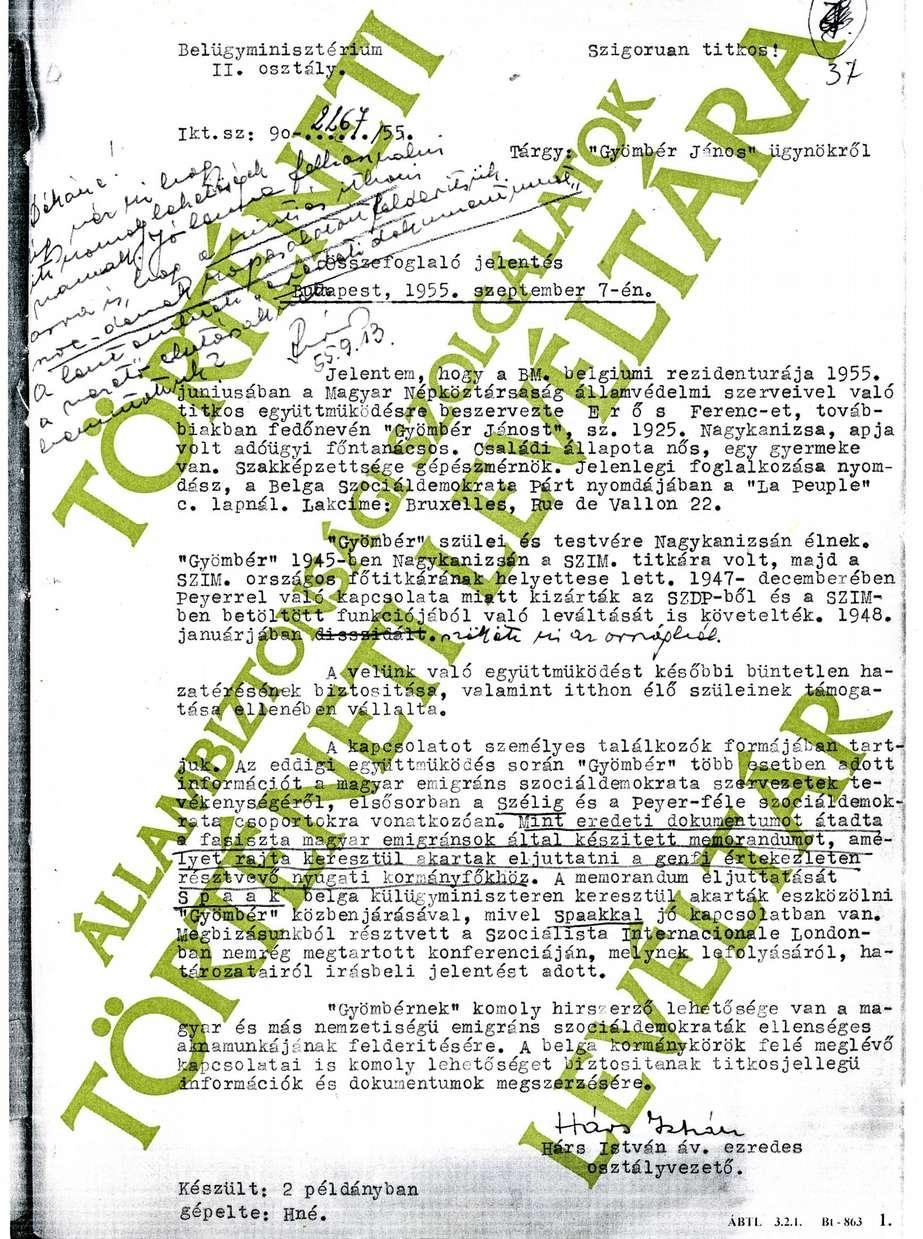 Erősst a BM belgiumi rezidentúrája szervezte be 1955 nyarán Erőss Ferenc a budapesti Műszaki Egyetem gépészmérnök