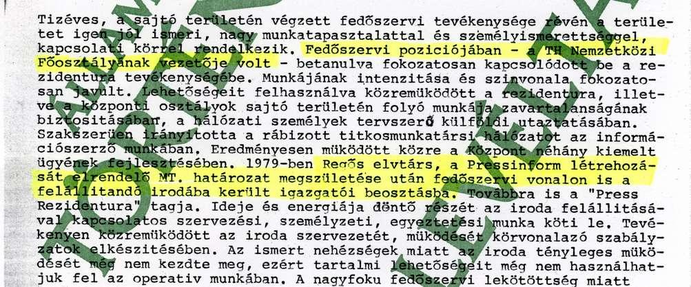 1979-ben Regős elvtárs, a Pressinform létrehozását elrendelő MT. határozat megszületése után fedőszervi vonalon is a felállítandó irodába került igazgatói beosztásba.