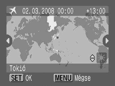 Áttérés a célhely időzónájára 1 Válassza az [Időzóna] lehetőséget. 1. Nyomja meg a gombot. 2. A vagy gombbal válassza a menüt. 3.