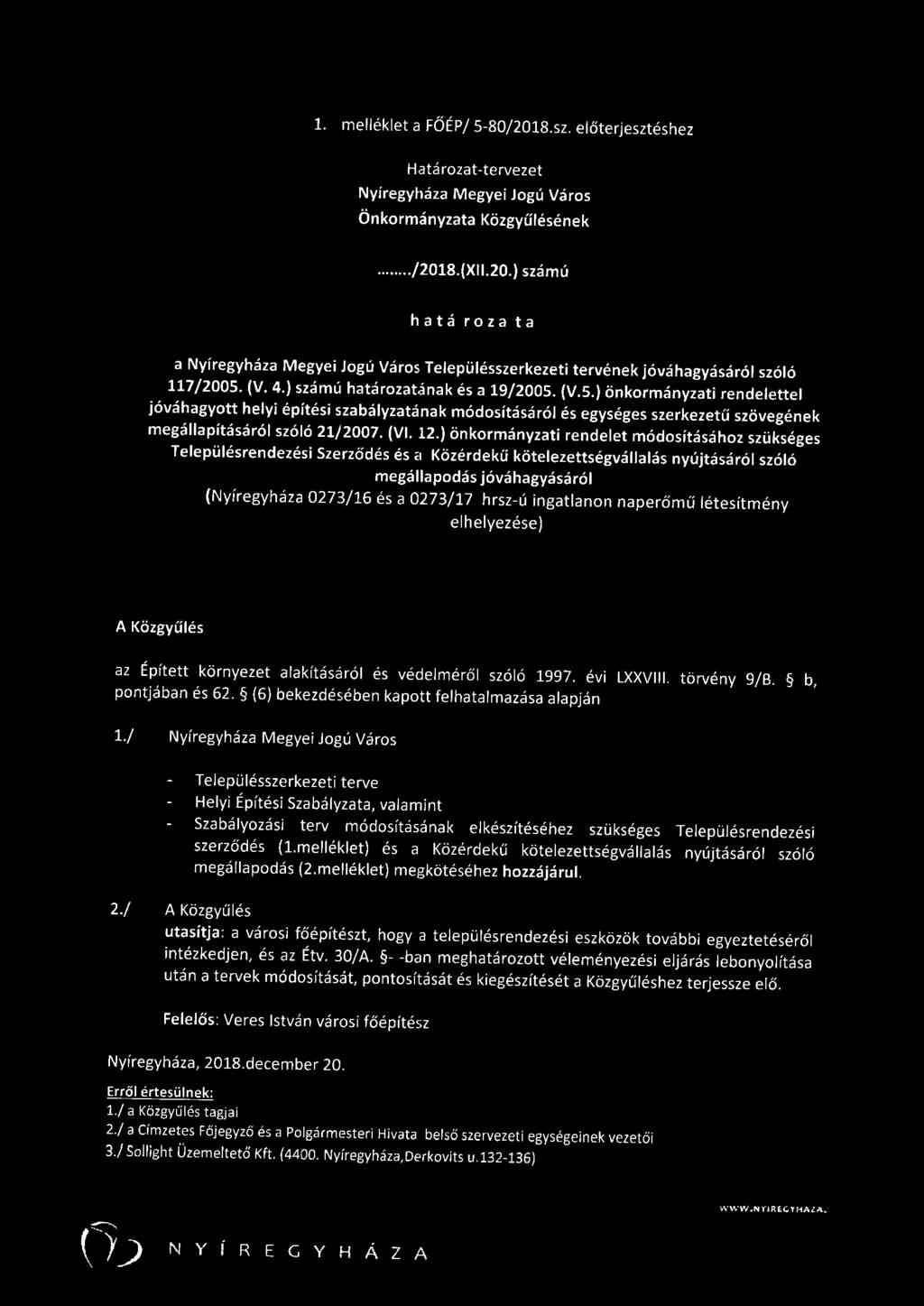 12.) önkormányzati rendelet módosításához szükséges Településrendezési Szerződés és a Közérdekű kötelezettségvállalás nyújtásáról szóló megállapodás jóváhagyásáról (Nyíregyháza 0273/16 és a 0273/17