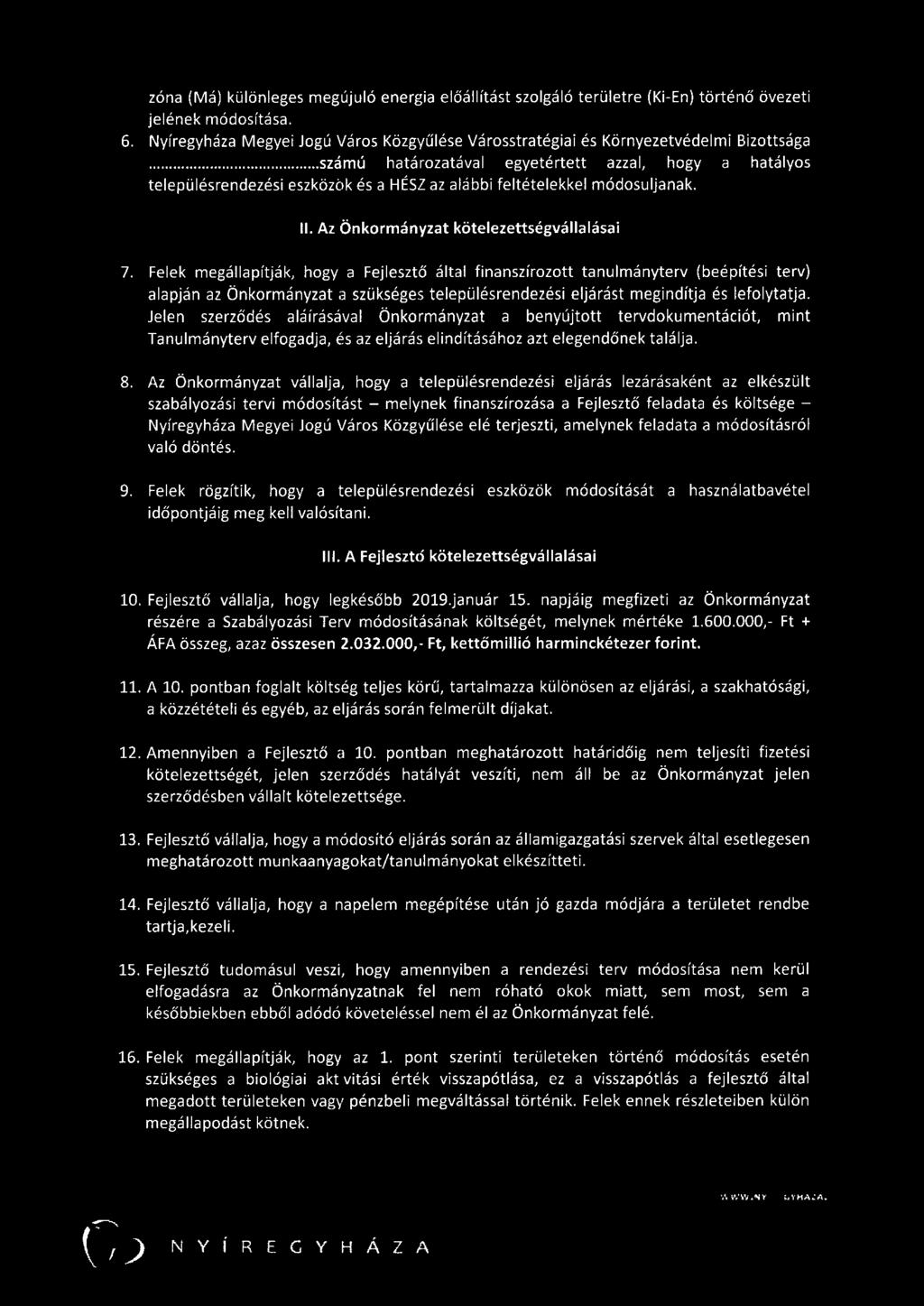 .. számú határozatával egyetértett azzal, hogy a hatályos településrendezési eszközök és a HÉSZ az alábbi feltételekkel módosuljanak. II. Az Önkormányzat kötelezettségvállalásai 7.