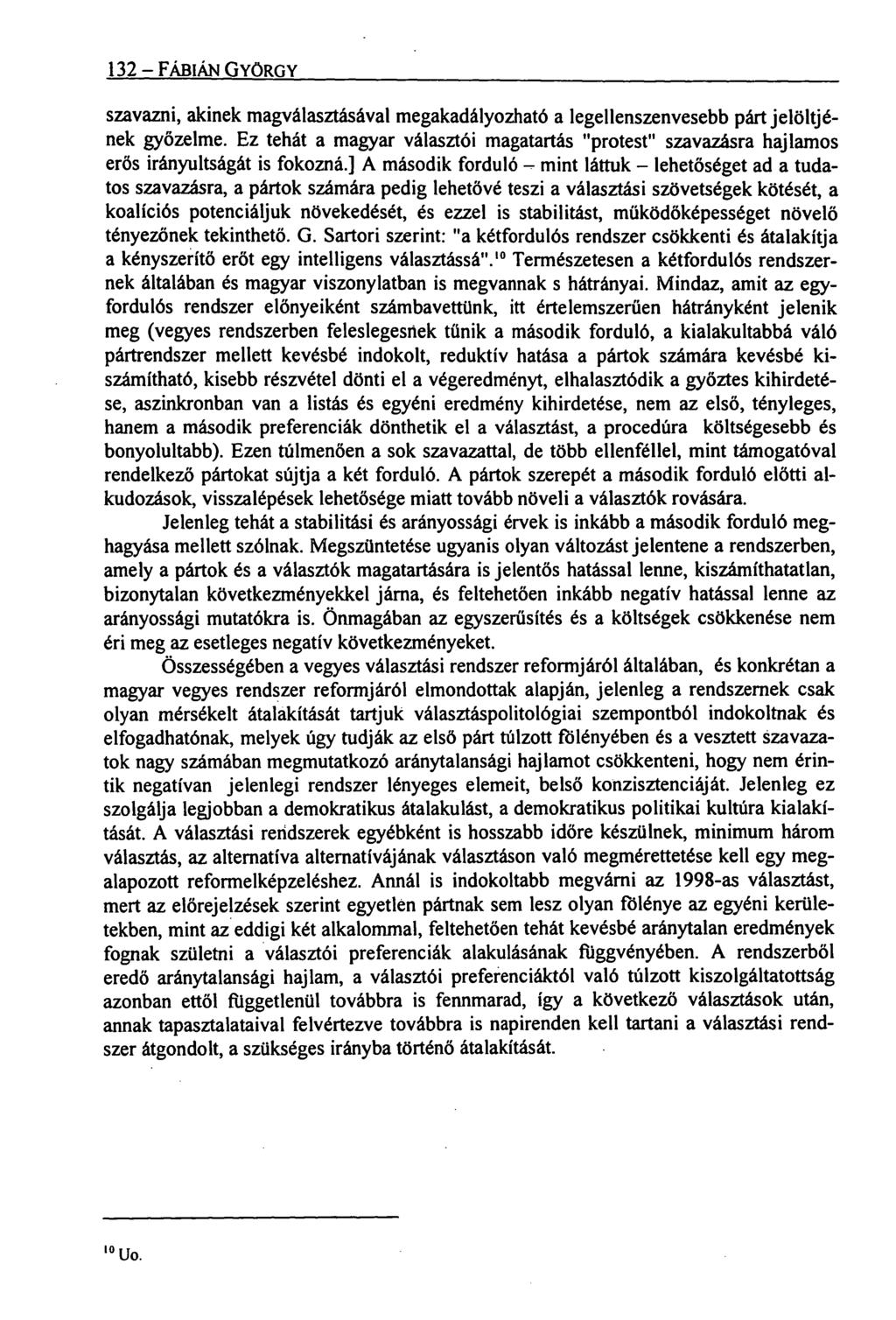 132 FABIÁN GYÖRGY szavazni, akinek magválasztásával megakadályozható a legellenszenvesebb párt jelöltjének győzelme.