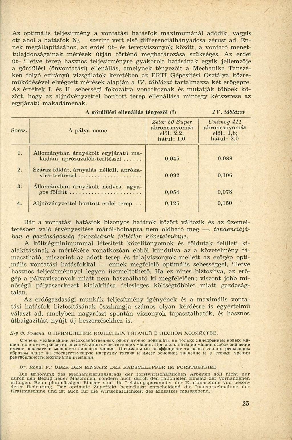 Az optimális teljesítmény a vontatási hatásfok maximumánál adódik, vagyis ott ahol a hatásfok NA szerint vett első differenciálhányadosa zérust ad.