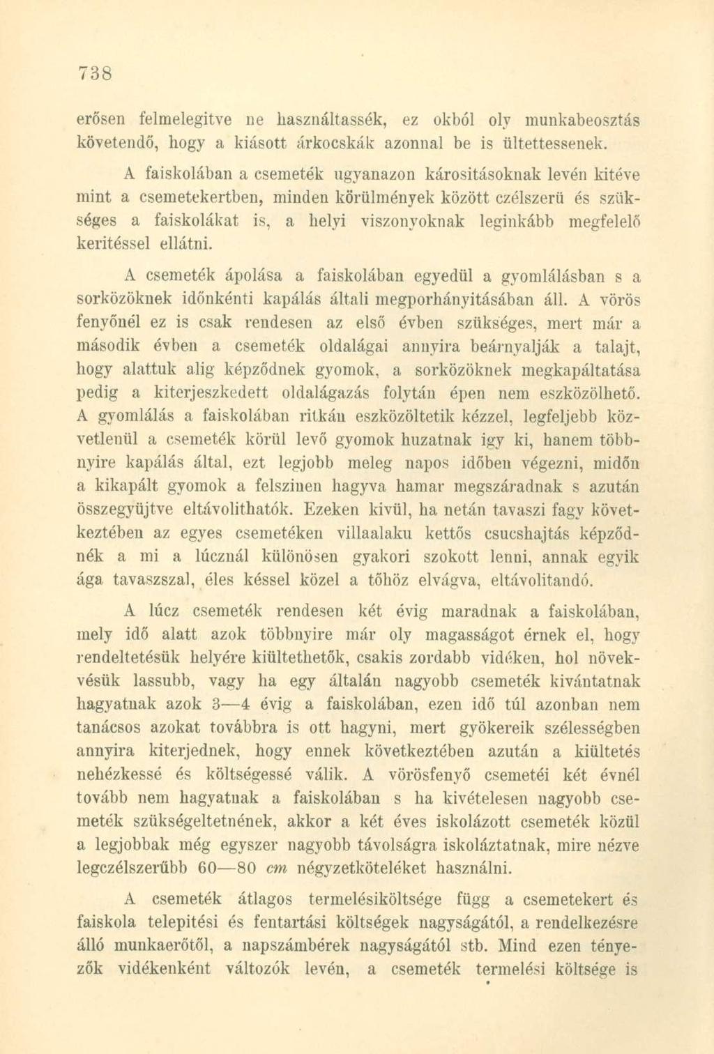 erősen felmelegítve ne liasználtassék, ez okból oly munkabeosztás követendő, hogy a kiásott árkocskák azonnal be is ültettessenek.