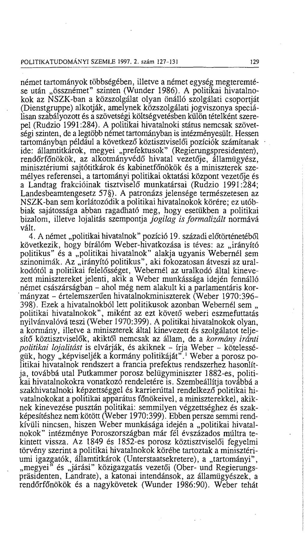 POLITIKATUDOMÁNYI SZEMLE 1997. 2. szám 127-131 129 német tartományok többségében, illetve a német egység megteremtése után össznémet szinten (Wunder 1986).