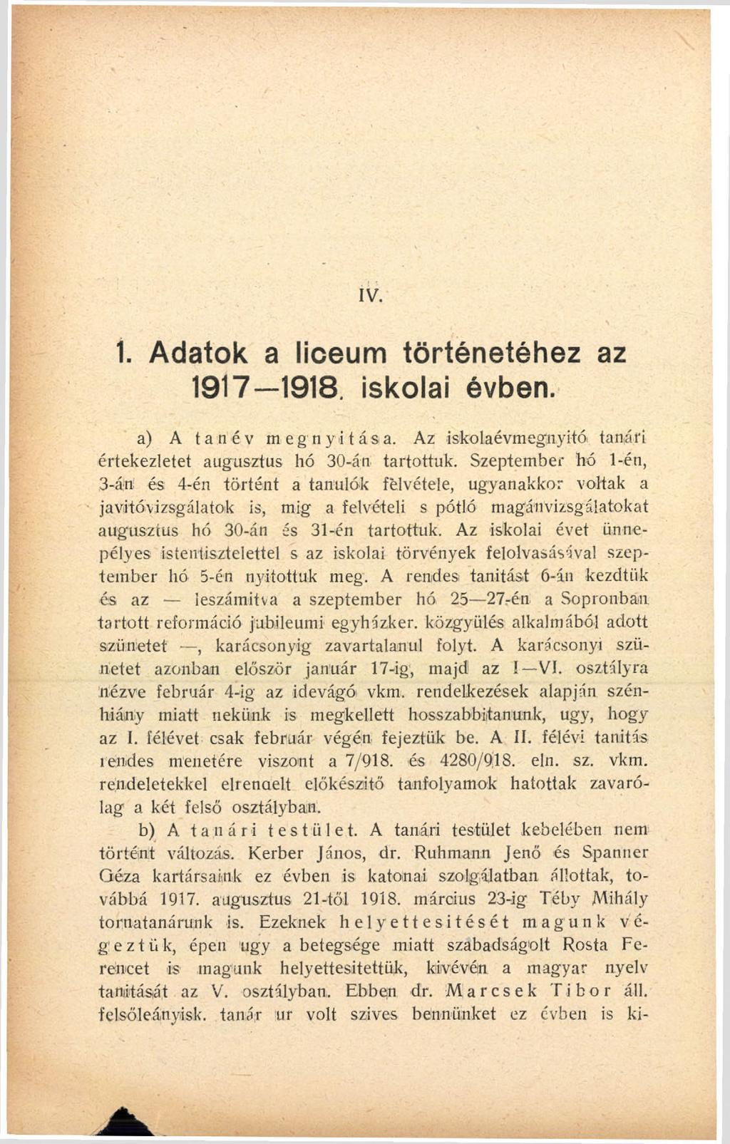 IV. 1. Adatok a liceum történetéhez az 1917 1918. iskolai évben. a) A tanév megnyitása. Az iskolaévmegnyitó: tanári értekezletet augusztus hó 30-án tartottuk.