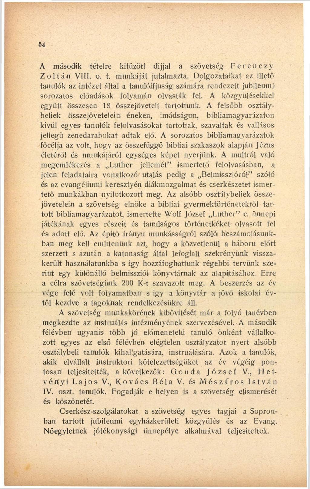 64 A második tételre kitűzött díjjal a szövetség Ferenczy Zoltán VIII. o. t. miunkáját jutalmazta.