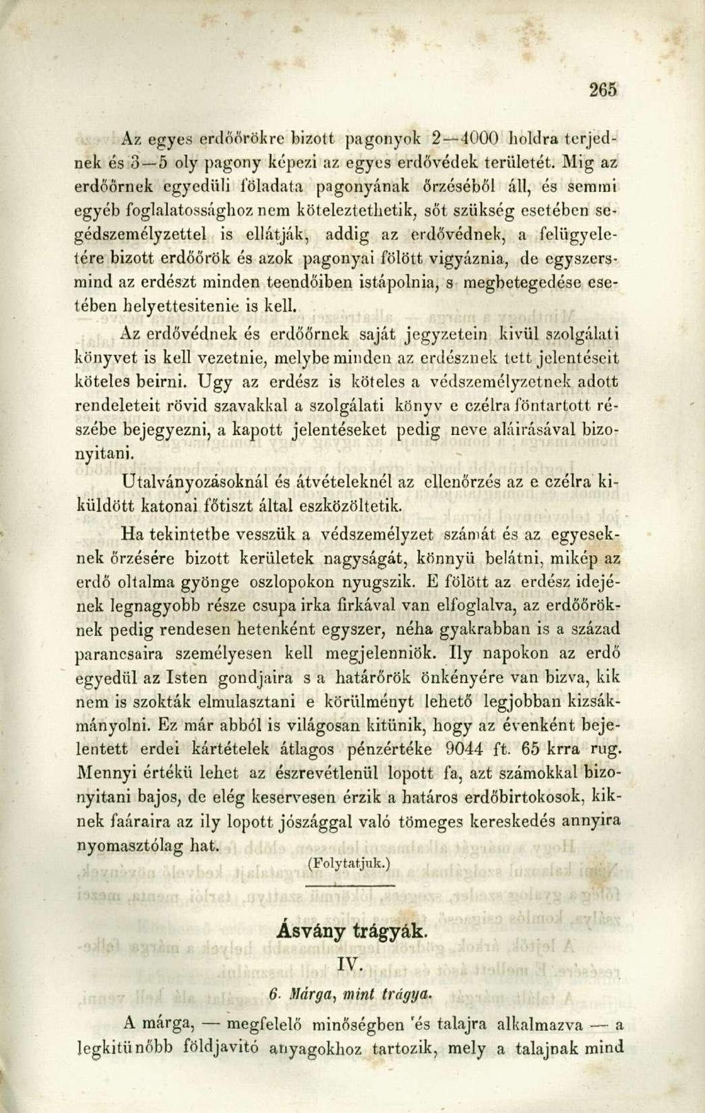 Az egyes erdőőrökre bizott pagonyok 2 4000 holdra terjednek és 3 5 oly pagony képezi az egyes erdővédek területét.