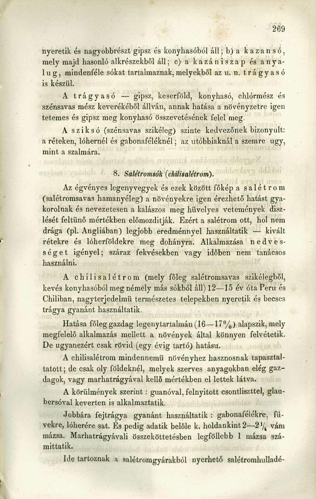 nyeretik és nagyobbrészt gipsz és konyhasóból áll; b) a k a z a n s ó. mely majd hasonló alkrészekből áll; c) a kazá n i s za p és anya- 1 u g, mindenféle sókat tartalmaznak, melyekből az u. n. t r á g y a s ó is készül.