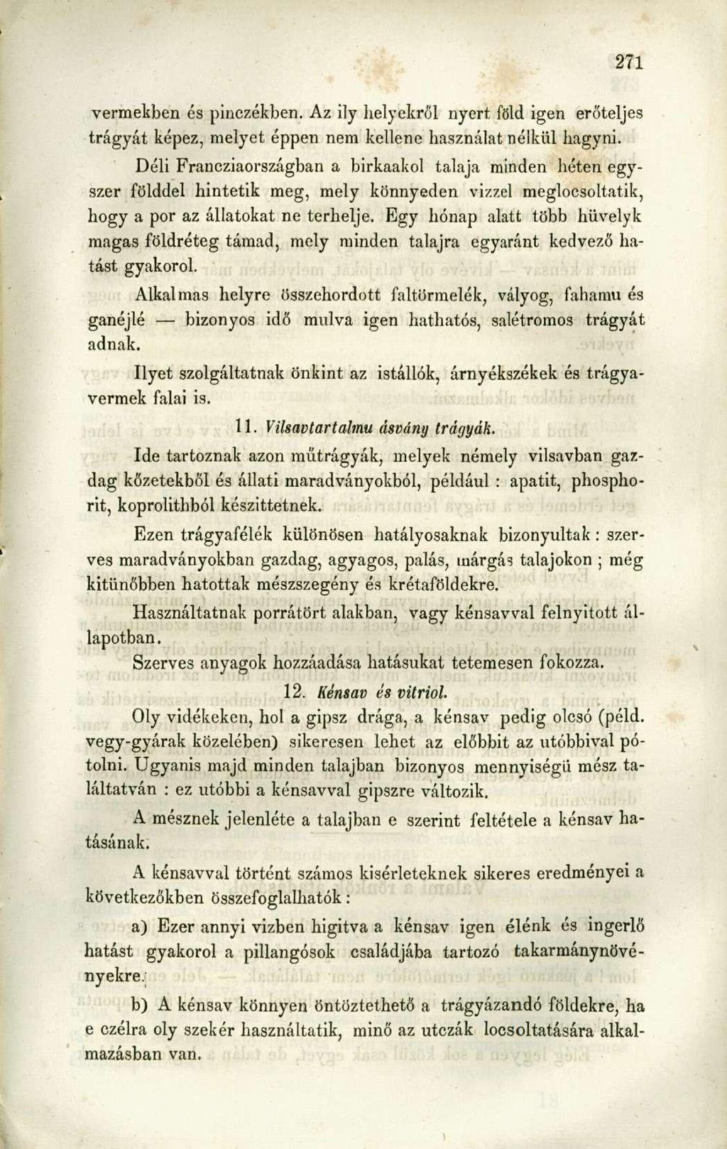 vermekben és pinczékben. Az ily helyekről nyert föld igen erőteljes trágyát képez, melyet éppen nem kellene használat nélkül hagyni.