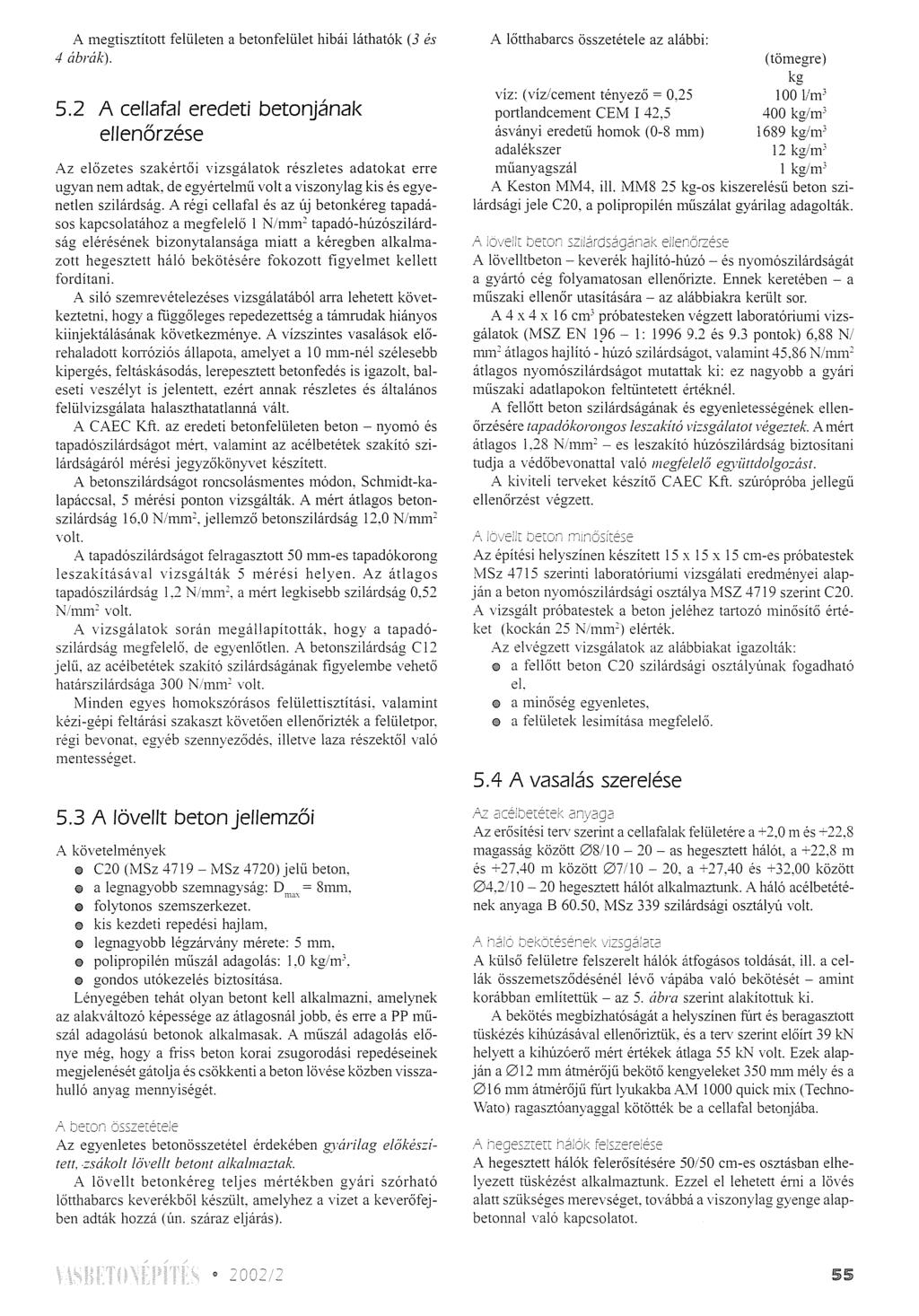 A megtisztított felületen a betonfelület hibái láthatók (3 és 4 ábrák). 5.