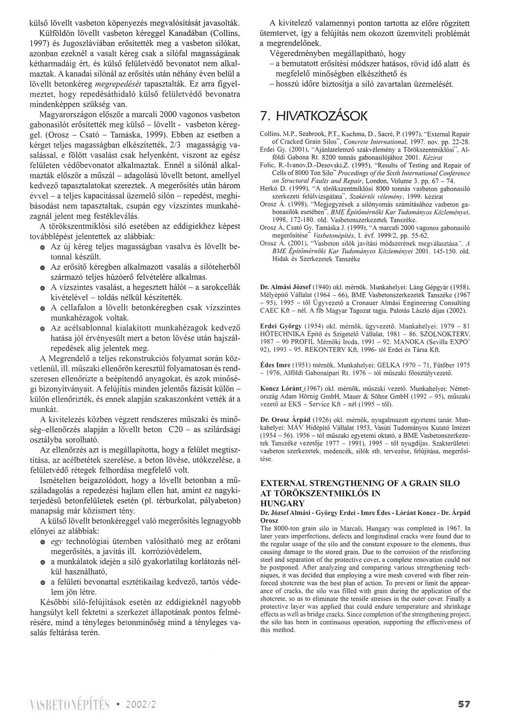 külső lövellt vasbeton köpenyezés megvalósítását javasolták.