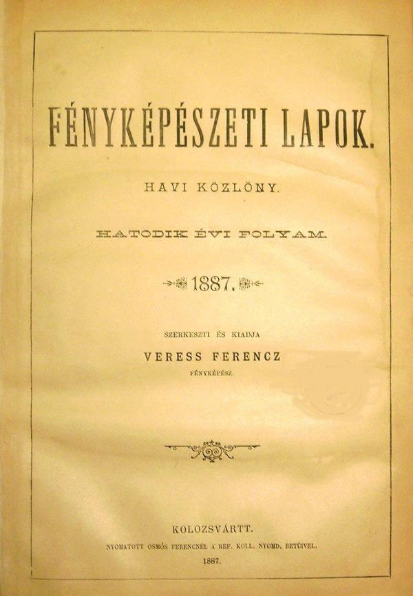Magyar fotóművészet úttörői Veress Ferenc 1881-ben a kolozsvári egyetem oktatója lett, fényképészetet adott elő.