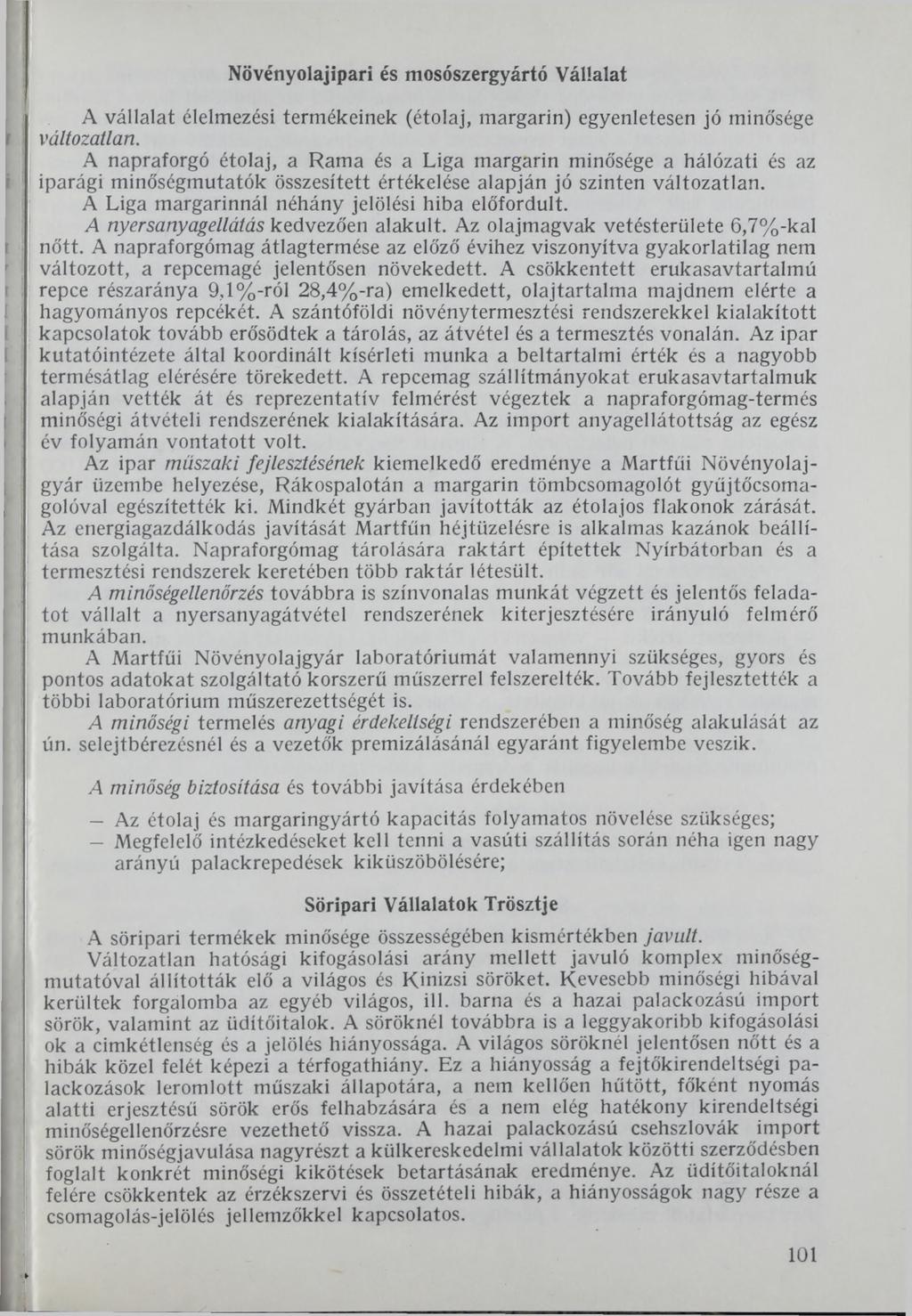 Növényolajipari és mosószergyártó Vállalat A vállalat élelmezési termékeinek (étolaj, margarin) egyenletesen jó minősége változatlan.