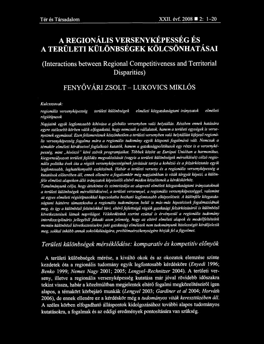 Kulcsszavak: regionális versenyképesség területi különbségek elméleti közgazdaságtani irányzatok elméleti régiótípusok Napjaink egyik legfontosabb kihívása a globális versenyben való helytállás.