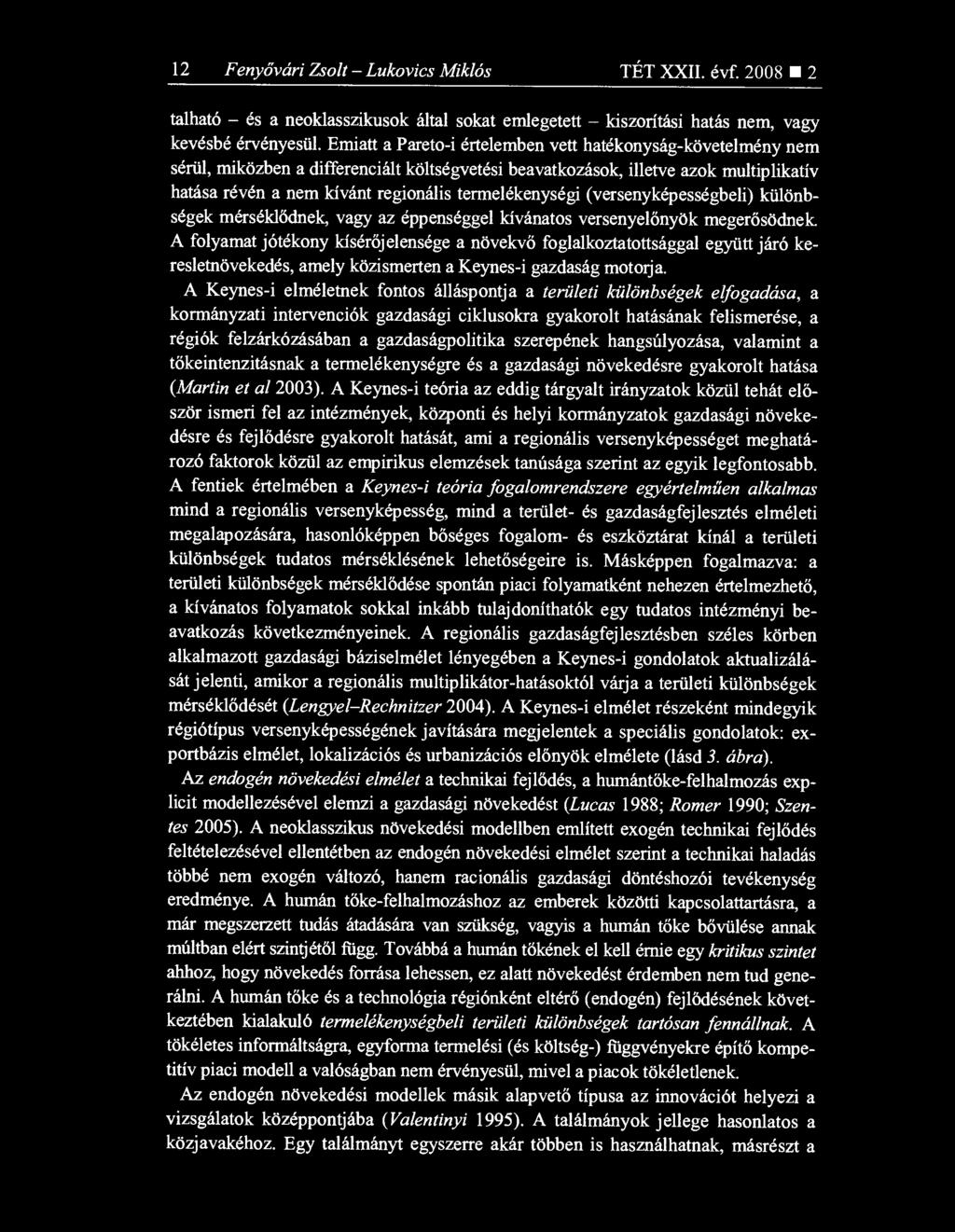 termelékenységi (versenyképességbeli) különbségek mérséklődnek, vagy az éppenséggel kívánatos versenyel őnyök megerősödnek.