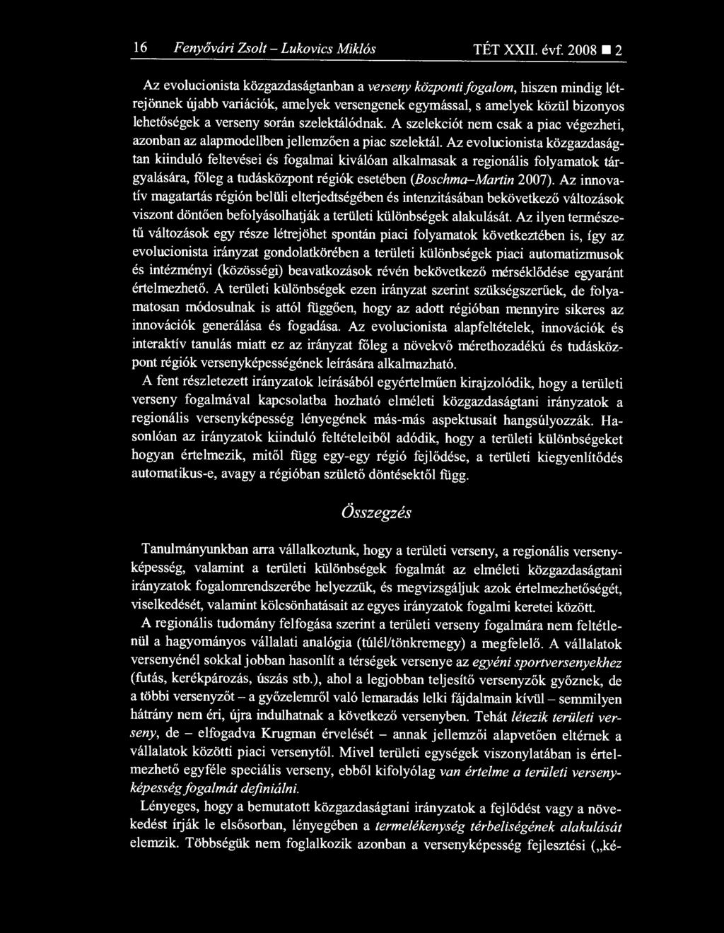 szelektálódnak. A szelekciót nem csak a piac végezheti, azonban az alapmodellben jellemz ően a piac szelektál.