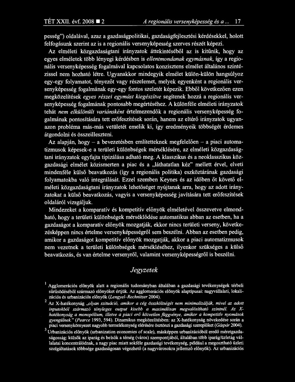 Az elméleti közgazdaságtani irányzatok áttekintéséb ől az is kitűnik, hogy az egyes elméletek több lényegi kérdésben is ellentmondanak egymásnak, így a regionális versenyképesség fogalmával