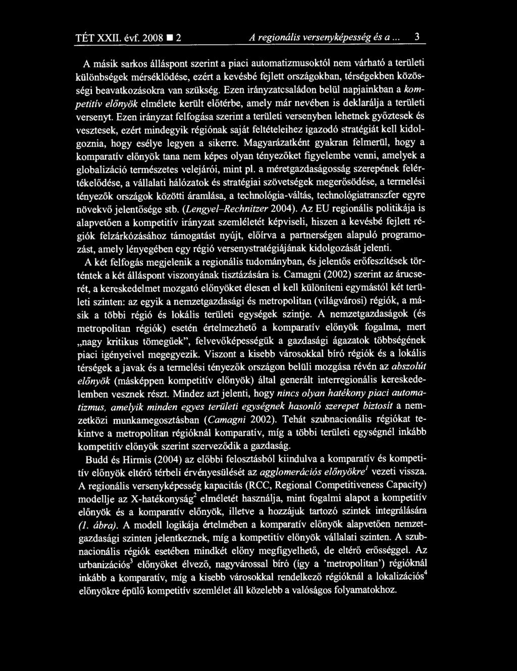 Ezen irányzatcsaládon belül napjainkban a kompetitív előnyök elmélete került el őtérbe, amely már nevében is deklarálja a területi versenyt.