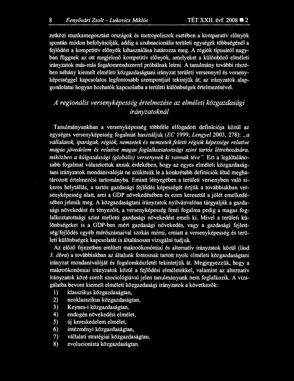 előnyök kihasználása határozza meg. A régiók típusától nagyban függnek az ott megjelen ő kompetitív előnyök, amelyeket a különböz ő elméleti irányzatok más-más fogalomrendszerrel próbálnak leírni.