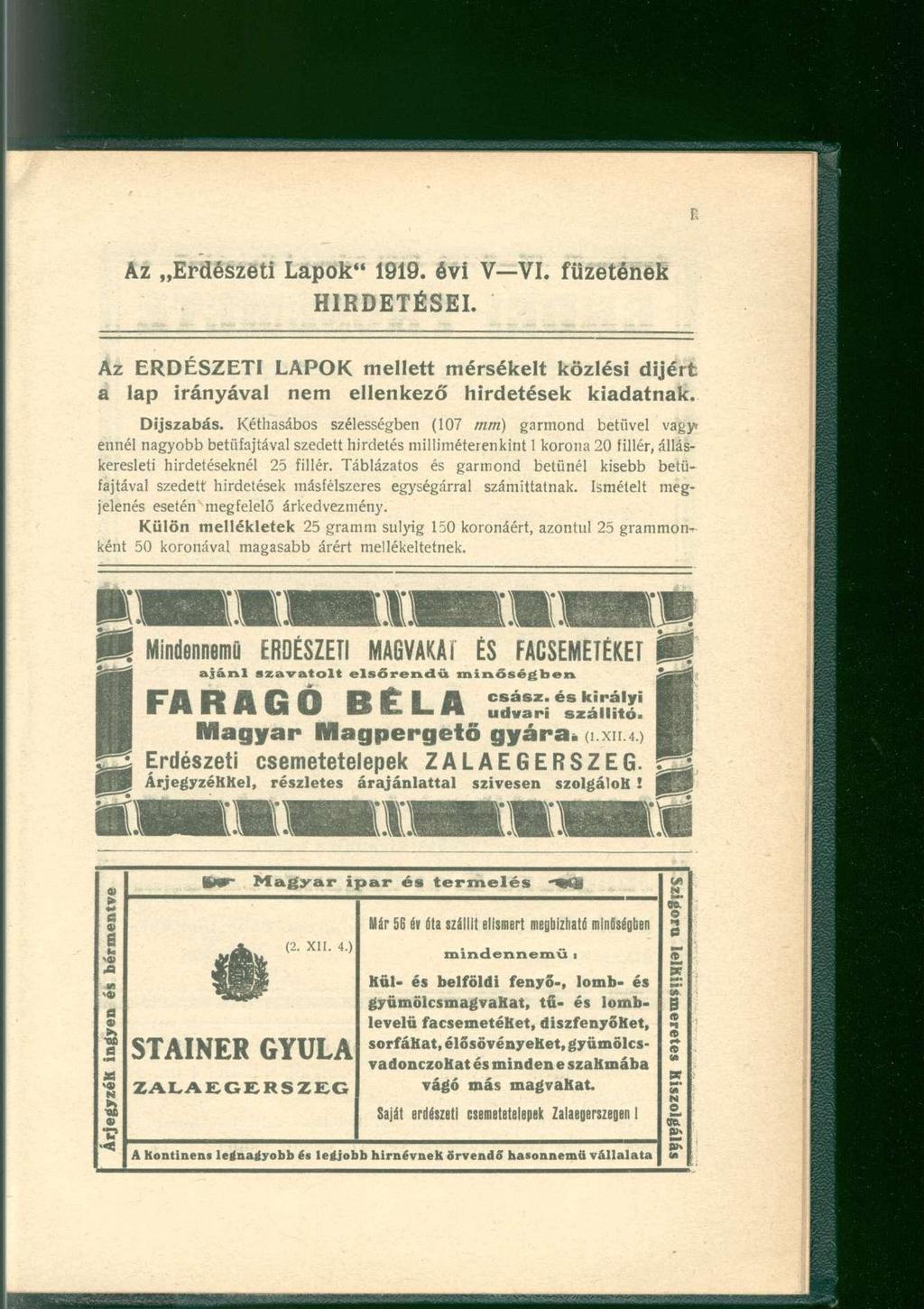 Az Erdészeti Lapok" 1919. évi V VI. füzetének HIRDETÉSEI. Az ERDÉSZETI LAPOK mellett mérsékelt közlési dijért a lap irányával nem ellenkező hirdetések kiadatnak. Díjszabás.